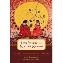 Life Stages and Native Women: Memory, Teachings, and Story Medicine