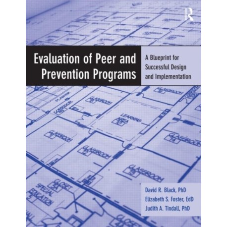 Evaluation of Peer and Prevention Programs: A Blueprint for Successful Design and Implementation