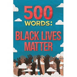500 Words: A collection of short stories that reflect on the Black Lives Matter movement