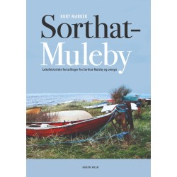 Sorthat-Muleby: Lokalhistoriske fortællinger fra Sorthat-Muleby og omegn