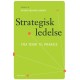 Strategisk ledelse: fra teori til praksis