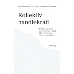 Kollektiv handlekraft: Hvordan vi gennem social innovation (igen) bliver fælles om at skabe vores samfund