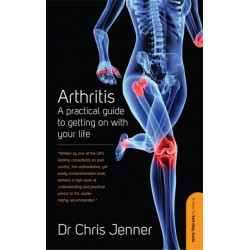 Arthritis: A Practical Guide to Getting on With Your Life