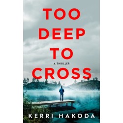 Too Deep to Cross: A Thriller