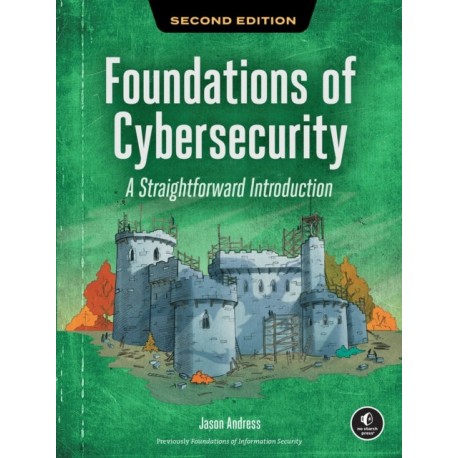 Foundations of Cybersecurity, 2nd Edition: A Straightforward Introduction