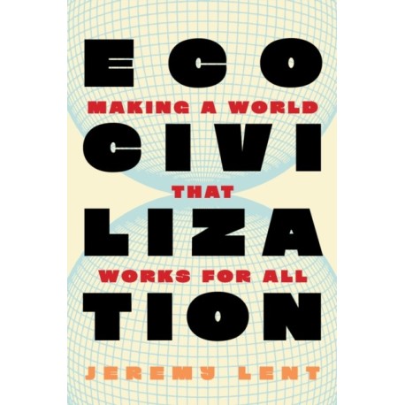 Ecocivilization: Making a World that Works for All