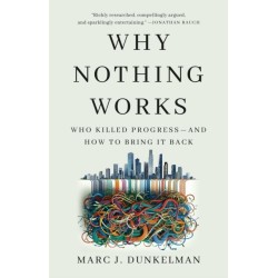Why Nothing Works: Who Killed Progress—and How to Bring It Back