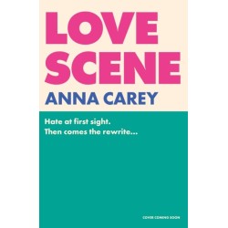 Love Scene: A hot hate-at-first-sight, forced-proximity romantic comedy from the author of Our Song