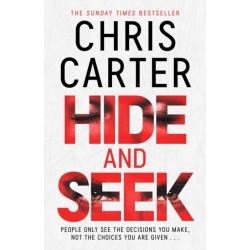 Hide and Seek: Chris Carter as you've never read him before: no murder, no gore - just pure, relentless suspense.