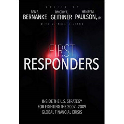 First Responders: Inside the U.S. Strategy for Fighting the 2007-2009 Global Financial Crisis