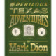 The Perilous Texas Adventures of Mark Dion