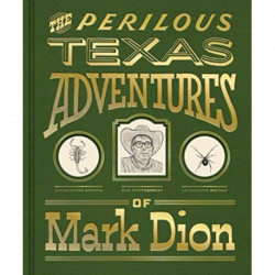 The Perilous Texas Adventures of Mark Dion