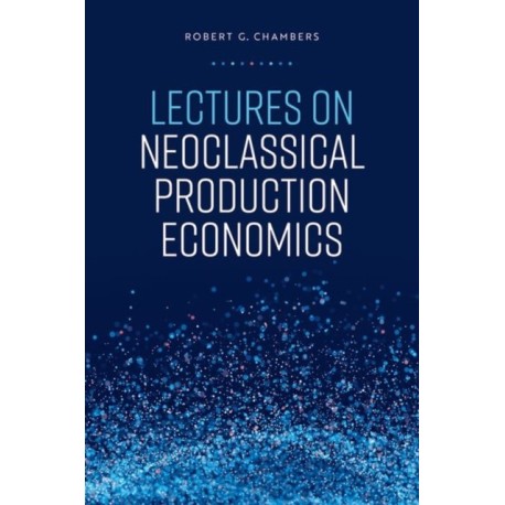 Lectures on Neoclassical Production Economics