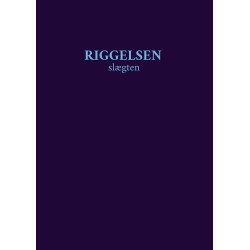 Riggelsen Slægten: Kronologi over aner og efterkommere i Riggelsen slægten