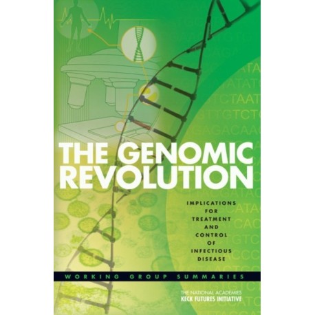 The Genomic Revolution: Implications for Treatment and Control of Infectious Disease: Working Group Summaries