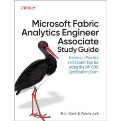 Microsoft Fabric Analytics Engineer Associate Study Guide: Hands-On Practice and Expert Tips for Acing the Dp-600 Certification Exam