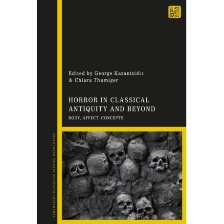 Horror in Classical Antiquity and Beyond: Body, Affect, Concepts