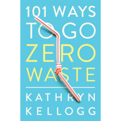 101 Ways to Go Zero Waste