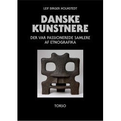 DANSKE KUNSTNERE: DER VAR PASSIONEREDE SAMLERE AF ETNOGRAFIKA