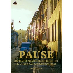 PAUSE: Om tempo, menneskelighed og det liv vi ikke kan optimere os ud af.