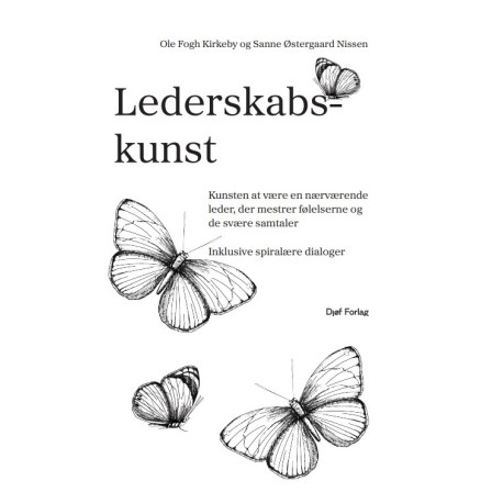 Lederskabskunst: kunsten at være en nærværende leder, der mestrer følelserne og de svære samtaler