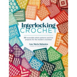 Interlocking Crochet: 50 Reversible Stitch Patterns and Five Projects for the Modern Crocheter