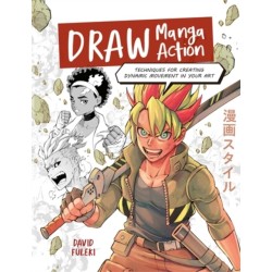 Draw Manga Action: Techniques for Creating Dynamic Movement in Your Art