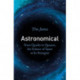 Astronomical: From Quarks to Quasars, the Science of Space at its Strangest