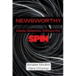 Newsworthy: Media Relations Without the Spin
