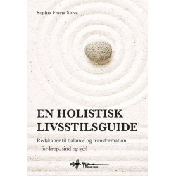En holistisk livsstilsguide: Redskaber til balance og transformation – for krop, sind og sjæl