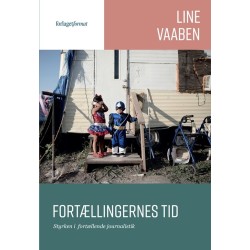 Fortællingernes tid: Styrken i fortællende journalistik
