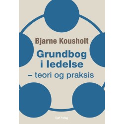 Grundbog i ledelse: teori og praksis