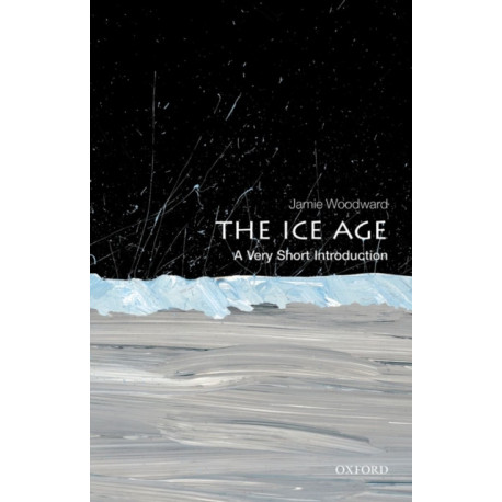The Ice Age: A Very Short Introduction