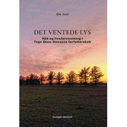Det ventede Lys: Håb og livsforventning i Tage Skou-Hansens forfatterskab