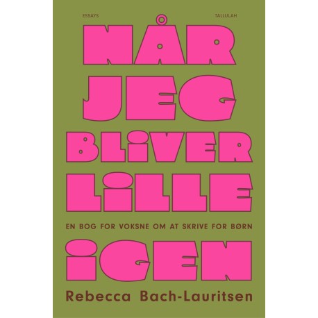 Når jeg bliver lille igen: En bog for voksne om at skrive for børn