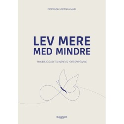 Lev mere med mindre: En kærlig guide til indre og ydre oprydning