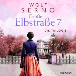 Große Elbstraße 7 - Die Trilogie: Das Schicksal einer Familie - Liebe in dunkler Zeit -Stürme des Lebens