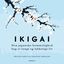 Ikigai: Den japanske hemmelighed bag et langt og lykkeligt liv