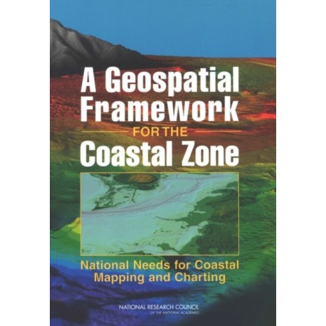 A Geospatial Framework for the Coastal Zone: National Needs for Coastal Mapping and Charting