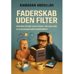FADERSKAB UDEN FILTER: Hvordan forstår man et barn, når man selv er et puslespil uden kantbrikker?