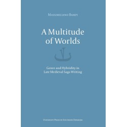 A Multitude of worlds: Genre and Hybridity in Late Medieval Saga Writing
