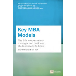 Key MBA Models: The 60+ Models Every Manager and Business Student Needs to Know