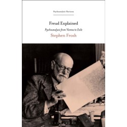 Freud Explained: Psychoanalysis from Vienna to Exile