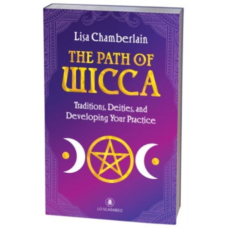 The Path of Wicca: Traditions, Deities and Developing Your Practices