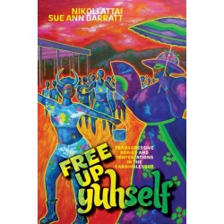 Free Up Yuhself: Transgressive Bodies and Contestations in the Carnivalesque