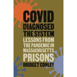 COVID Diagnosed the System: Lessons from the Pandemic in Massachusetts Prisons