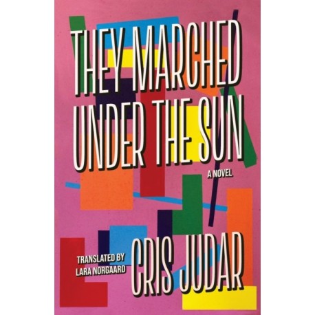 They Marched Under the Sun: A Novel