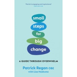 Small Steps for Big Change: A Guide Through Overwhelm