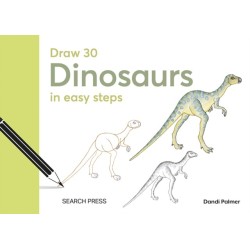 Draw 30: Dinosaurs: In Easy Steps