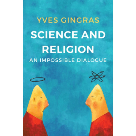 Science and Religion: An Impossible Dialogue
